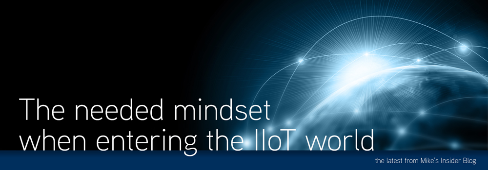 The needed mindset when entering the Industrial IoT world