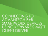 Webinar: Connecting to B+B SmartWorx Devices Using Kepware's MQTT Client Driver